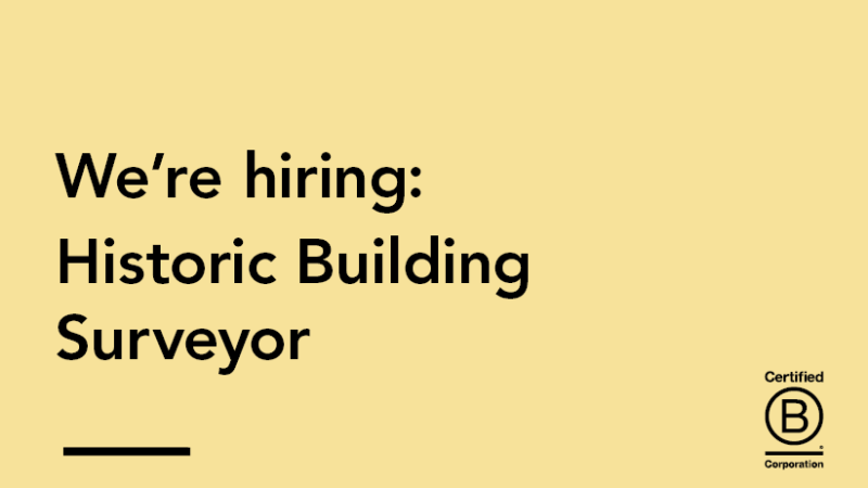 a lemon yellow background with the words we're hiring: Historic Building Surveyor in black and a bcorp logo in the bottom right hand corner