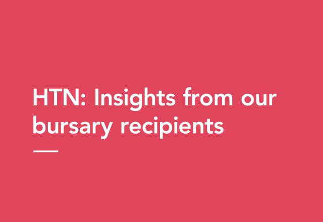 Pink background with white text saying "HTN: Insights from our bursary recipients"